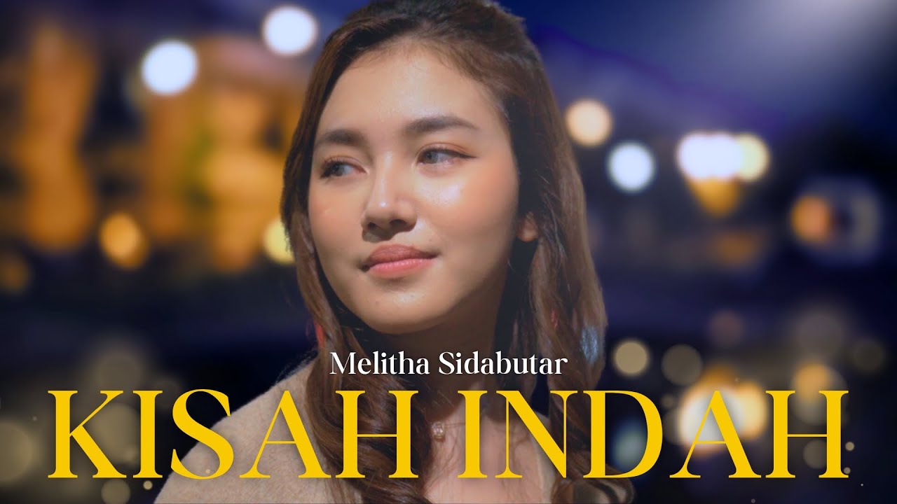 Kisah Indah - Melitha Sidabutar [Official Music Video]
