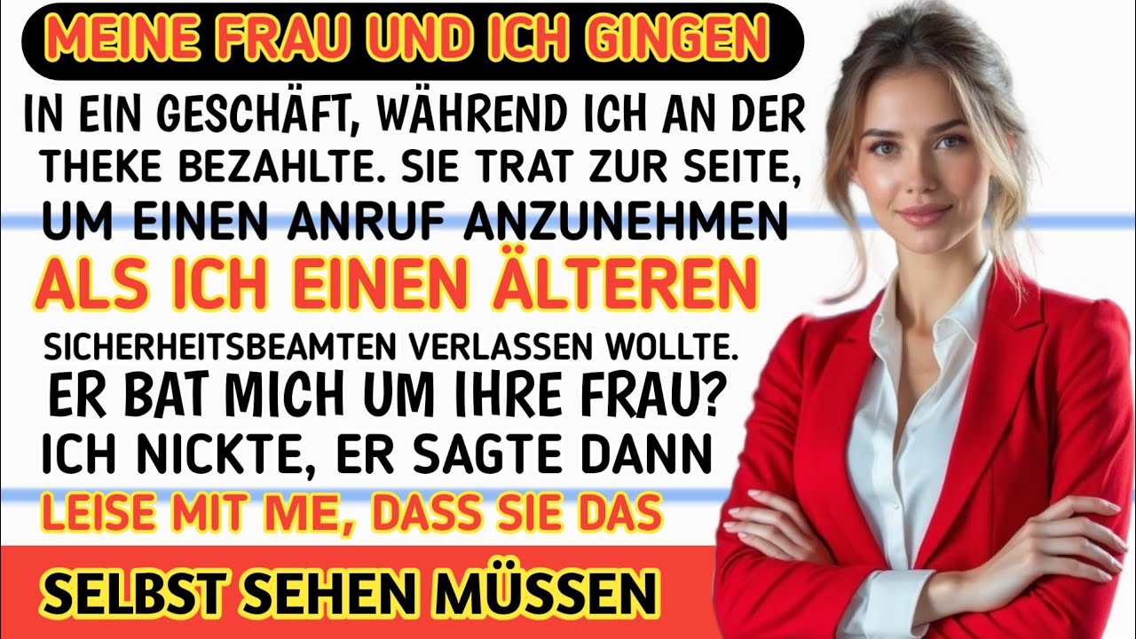 Ist das deine Frau? Ein alter Sicherheitsbeamter sagte leise: 