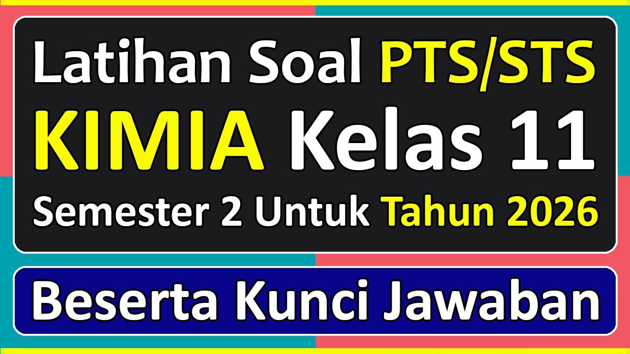 Latihan Soal PTS/STS KIMIA Kelas 11 Semester 2 Tahun 2026 Kurikulum Merdeka & kunci jawaban