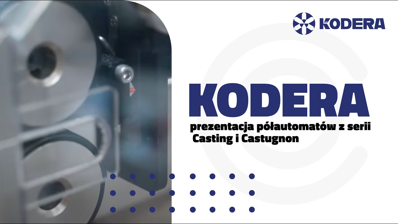 KODERA - prezentacja półautomatów z serii Casting i Castugnon