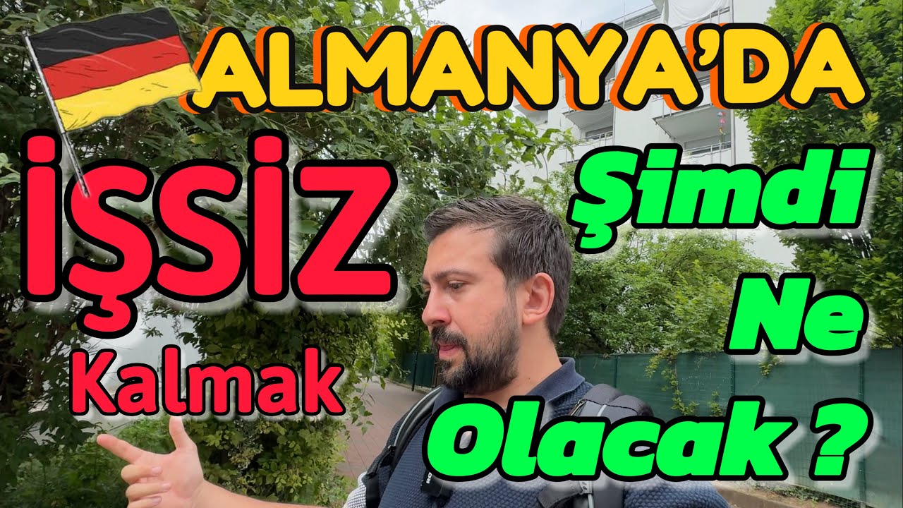 ALMANYA'DA İŞSİZ KALIRSANIZ BAŞINIZA GELECEKLER