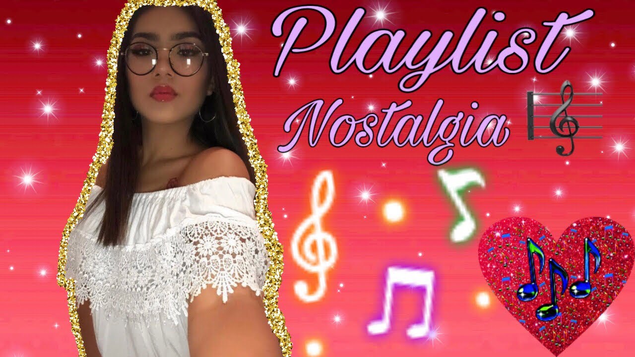 PLAYLIST NOSTALGIA 🎼
