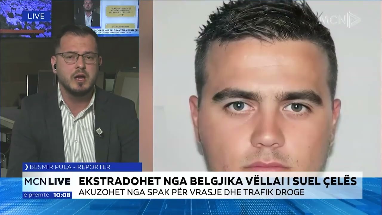 Ekstradohet nga Belgjika vëllai i Suel Çelës, akuzohet nga SPAK për vrasje dhe trafik droge