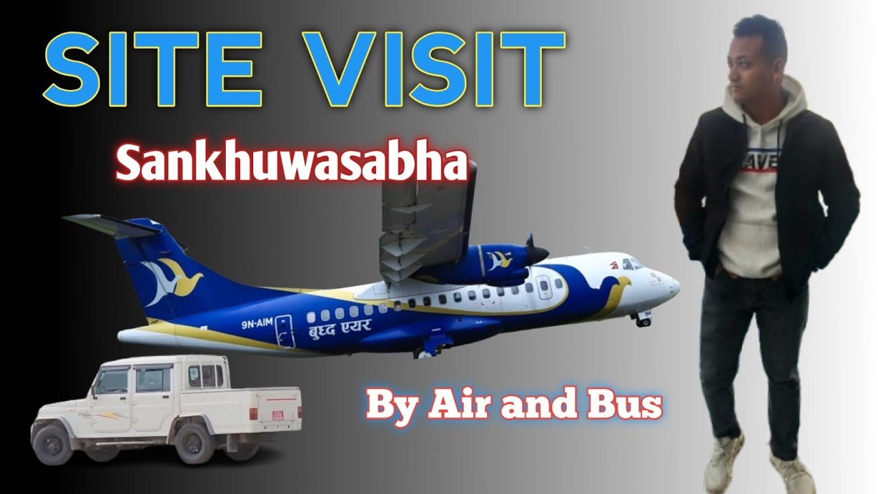 SITE VISIT|| KTM-SANKHUWASABHA ||UPPER ARUN|
