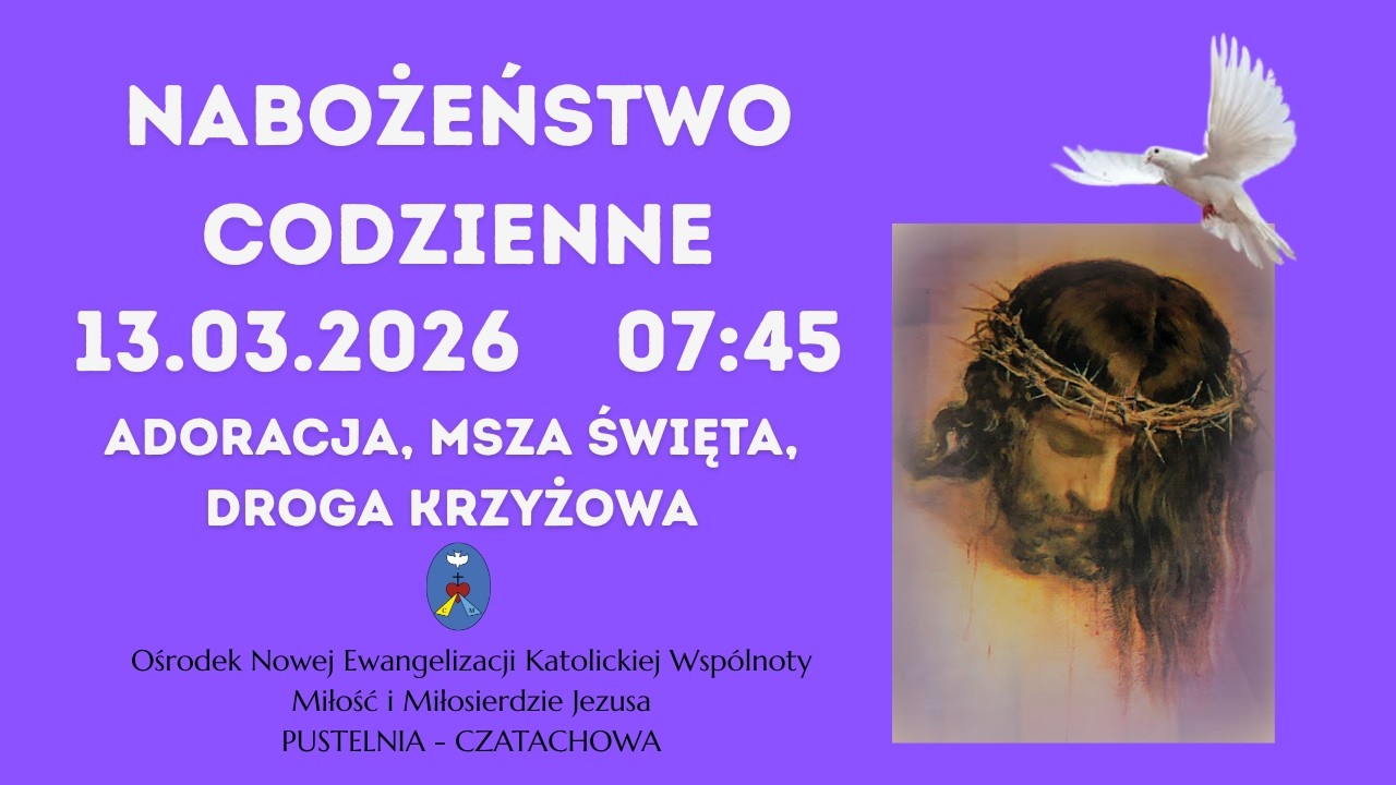 Adoracja, Msza Święta, Droga Krzyżowa. Transmisja Online Czatachowa. 13.03.2026 r. Godz. 7:45