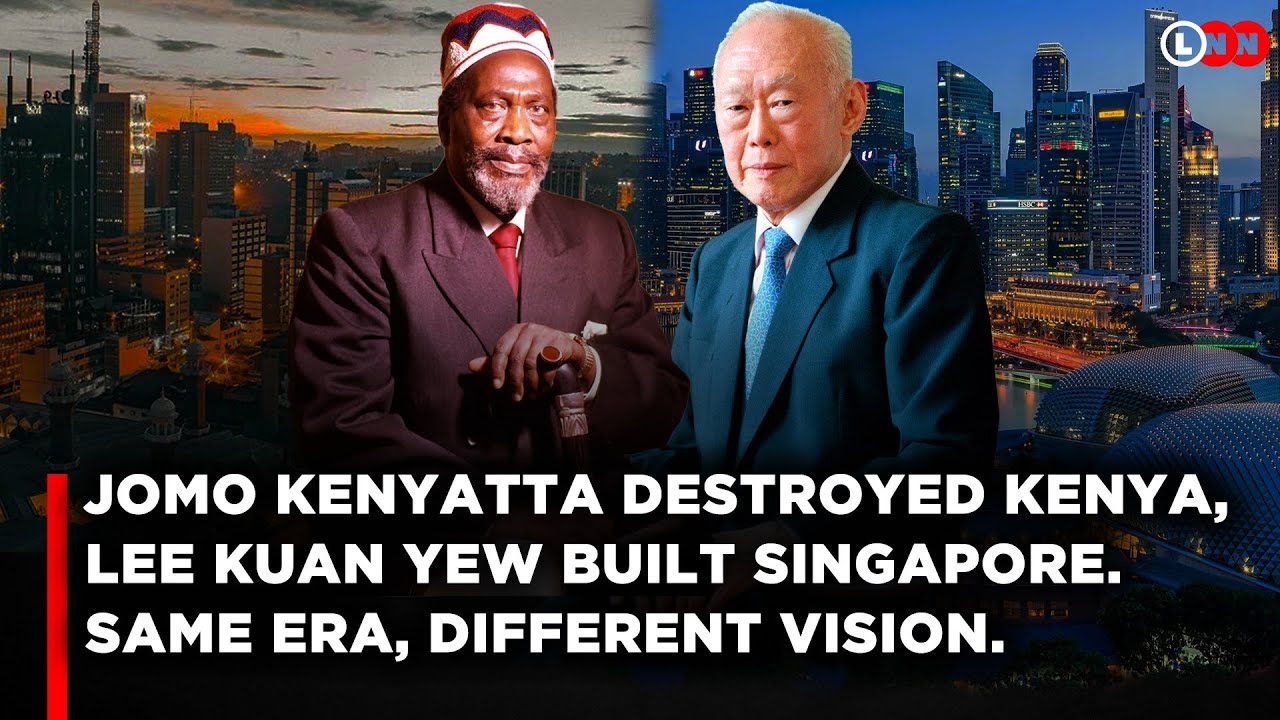 Why Singapore Rose and Kenya Stagnated: Kenyatta’s Greed vs Lee Kuan Yew’s Vision | LNN