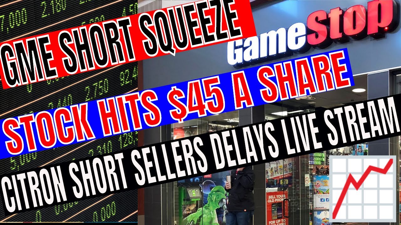 GameStop GME Hit $45 As Short Squeeze Continues Citron Delays Live Stream Presentation 24Hrs