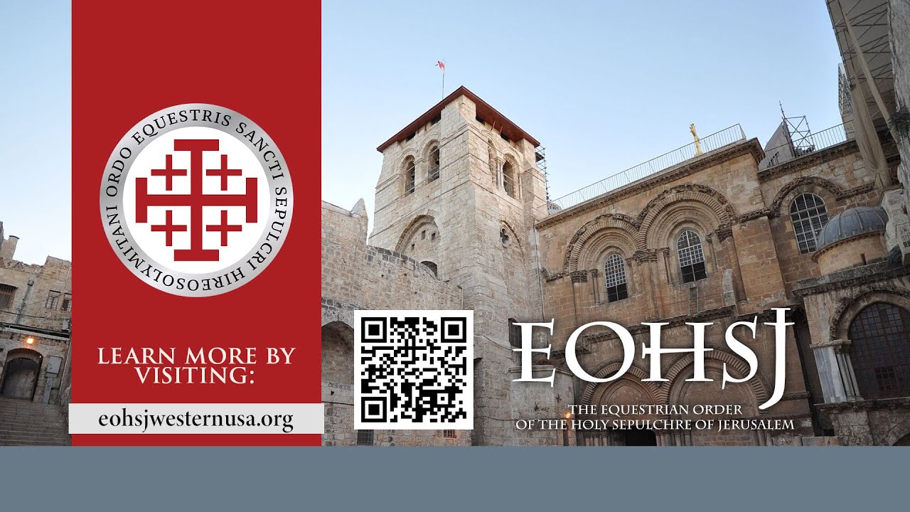 What is the EOHSJ? -  Get to know The Equestrian Order of the Holy Sepulchre of Jerusalem