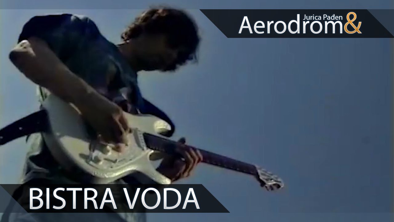Jurica Pađen & Aerodrom - Bistra voda (Official Video)