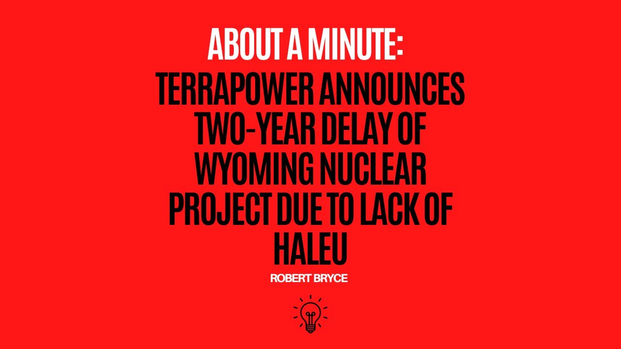 TerraPower announces two-year delay of Wyoming nuclear project due to lack of HALEU
