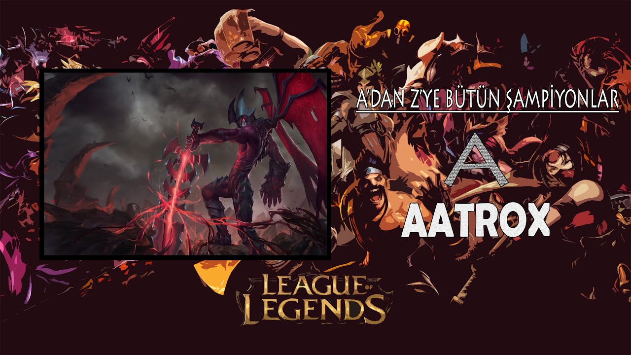 A'dan Z'ye #1 - Aatrox &Uuml;st Koridor