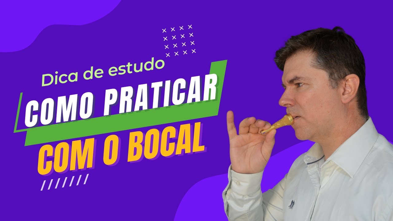 PRATICAR COM O BOCAL - DICA DE ESTUDO