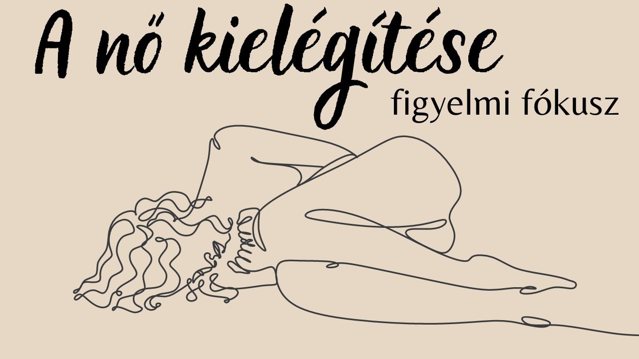 A nő kielégítése figyelmi fókusz - Csúcsara Járatva podcast