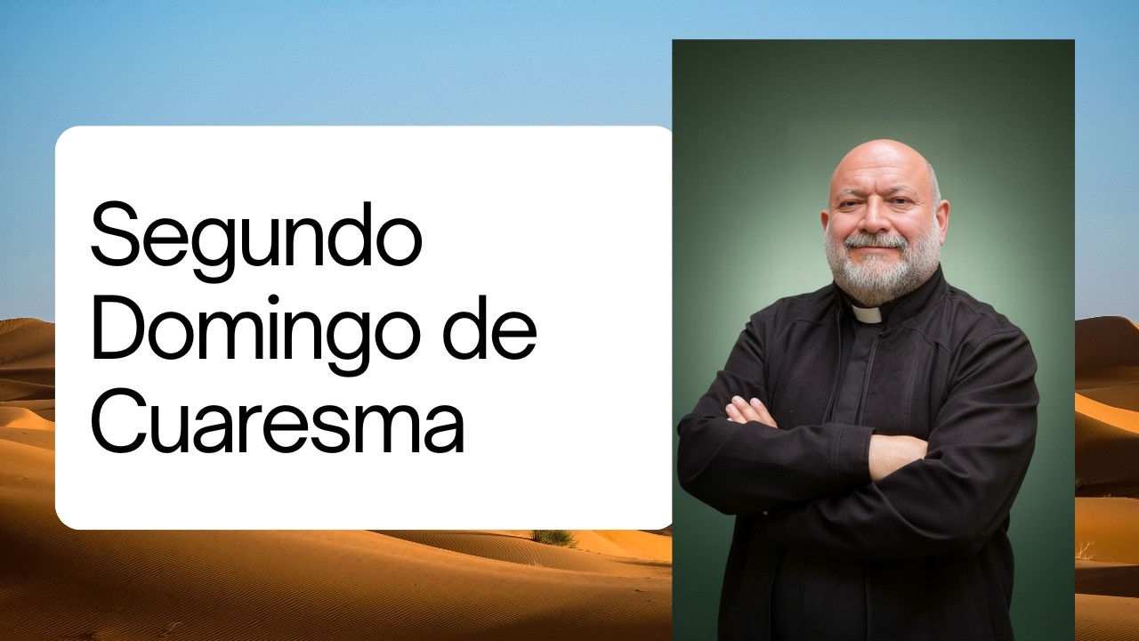 Comentario al Evangelio del II Domingo de Cuaresma - Año A - Mt 17,1-9 -  01/03/2026
