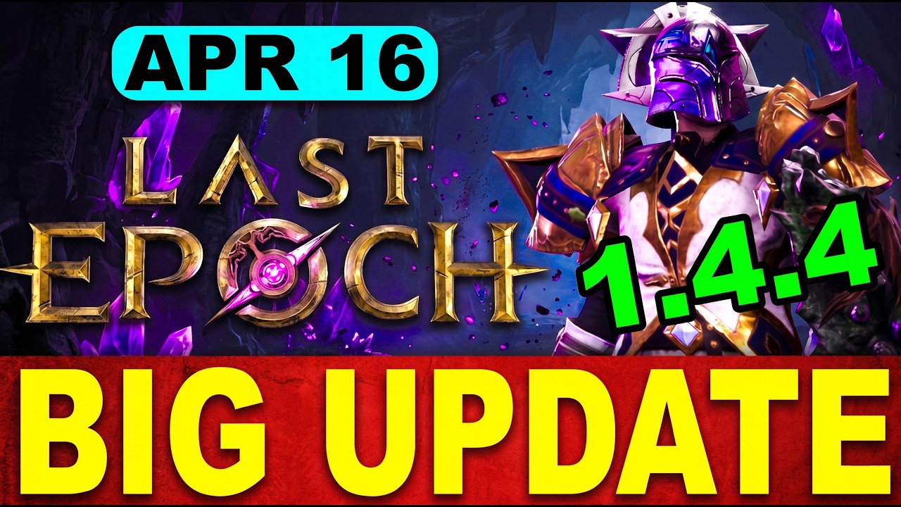 Last Epoch UPDATE 1.4.4 Patch is HUGE! Hidden Buffs, Nerfs & Game-Changing Fixes Explained