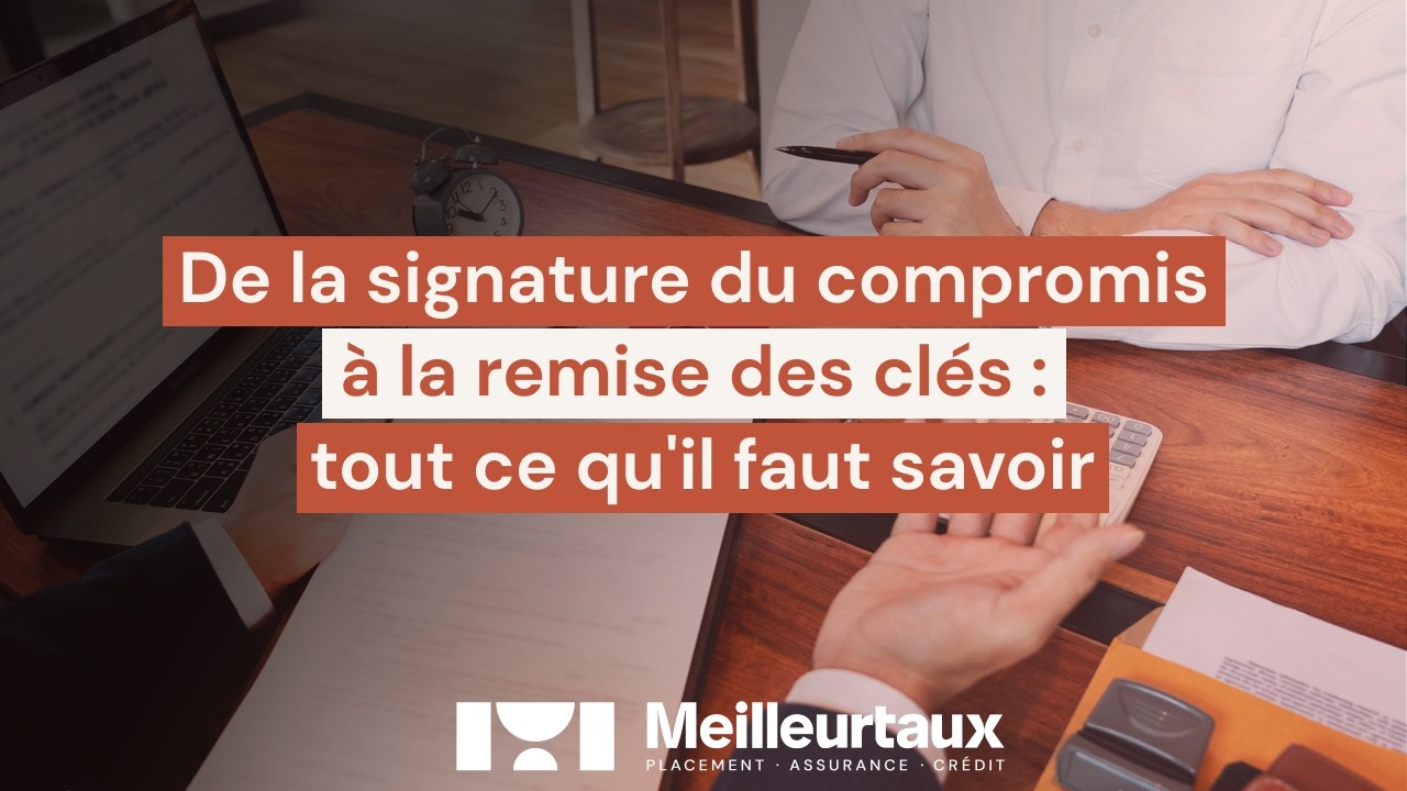 De la signature du compromis à la remise des clés : tout ce qu'il faut savoir