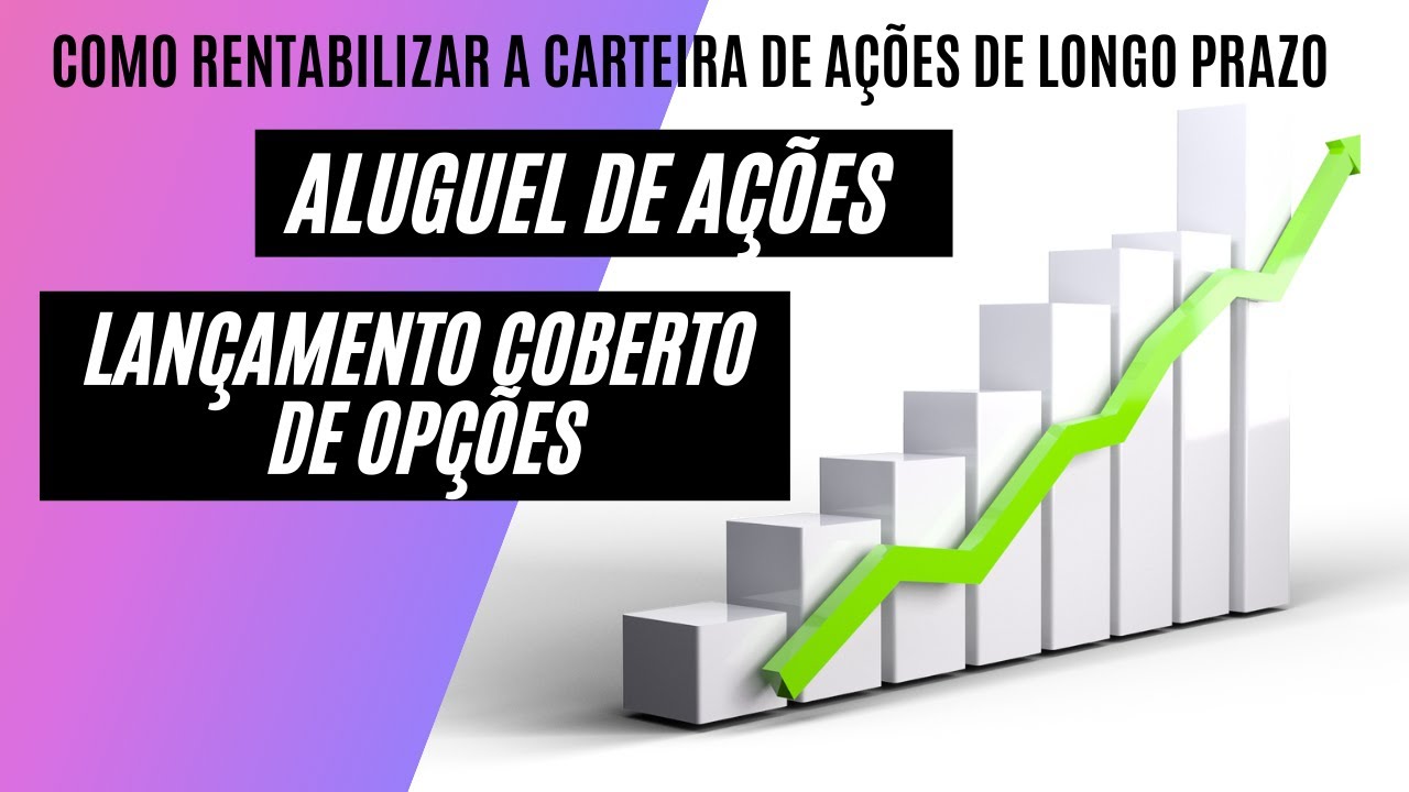 Como rentabilizar a sua carteira de ações com aluguel e opções