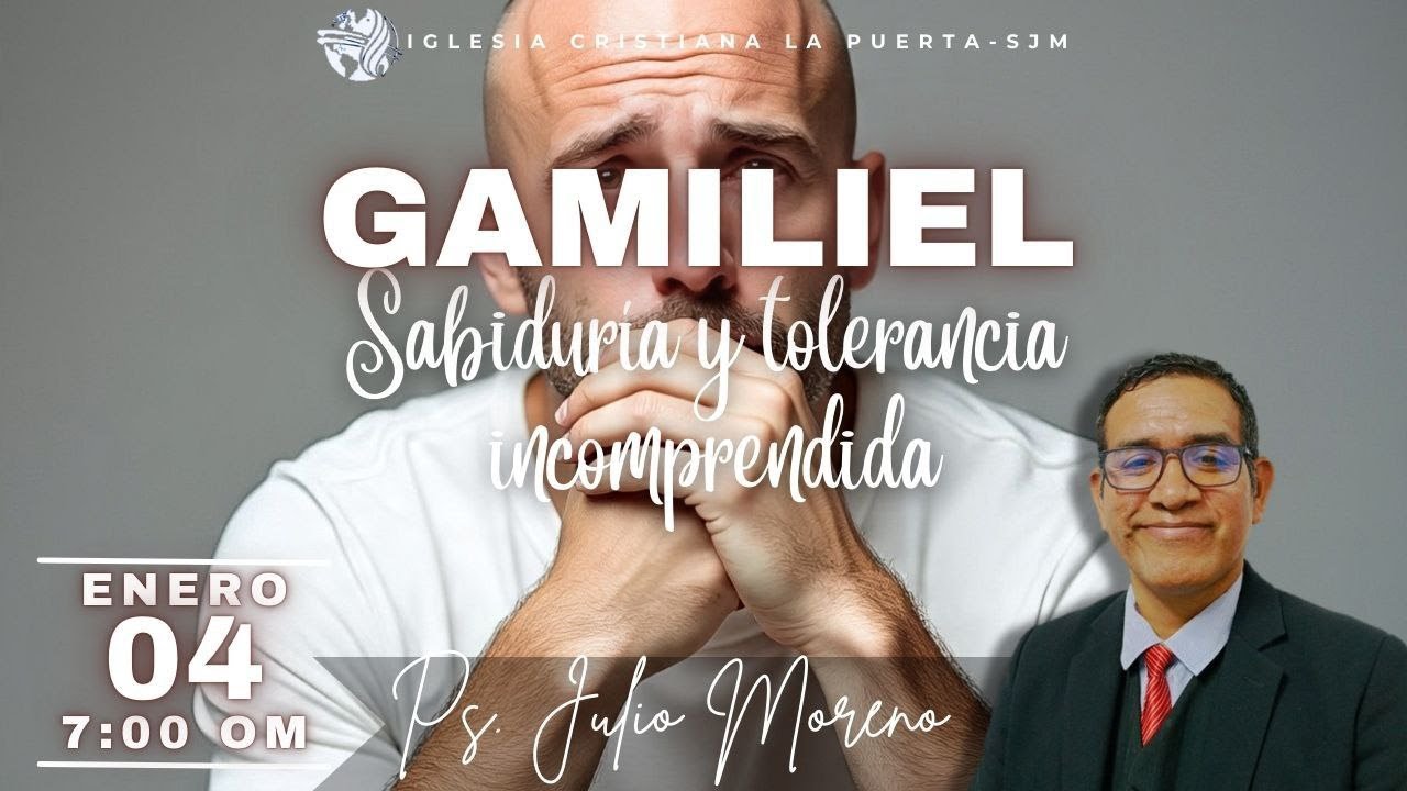 GAMALIEL – sabiduría y tolerancia incomprendida Ps Julio Moreno