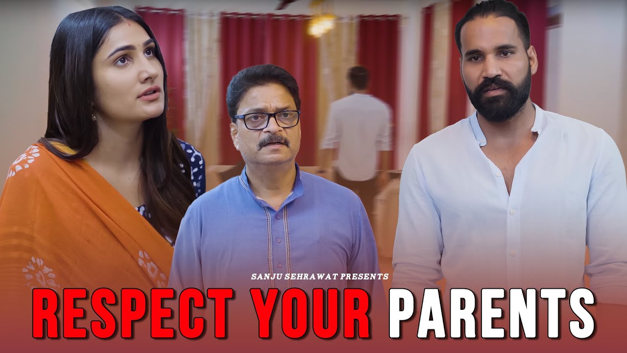 Respect your parents | Sanju Sehrawat 2.0 | Short Film