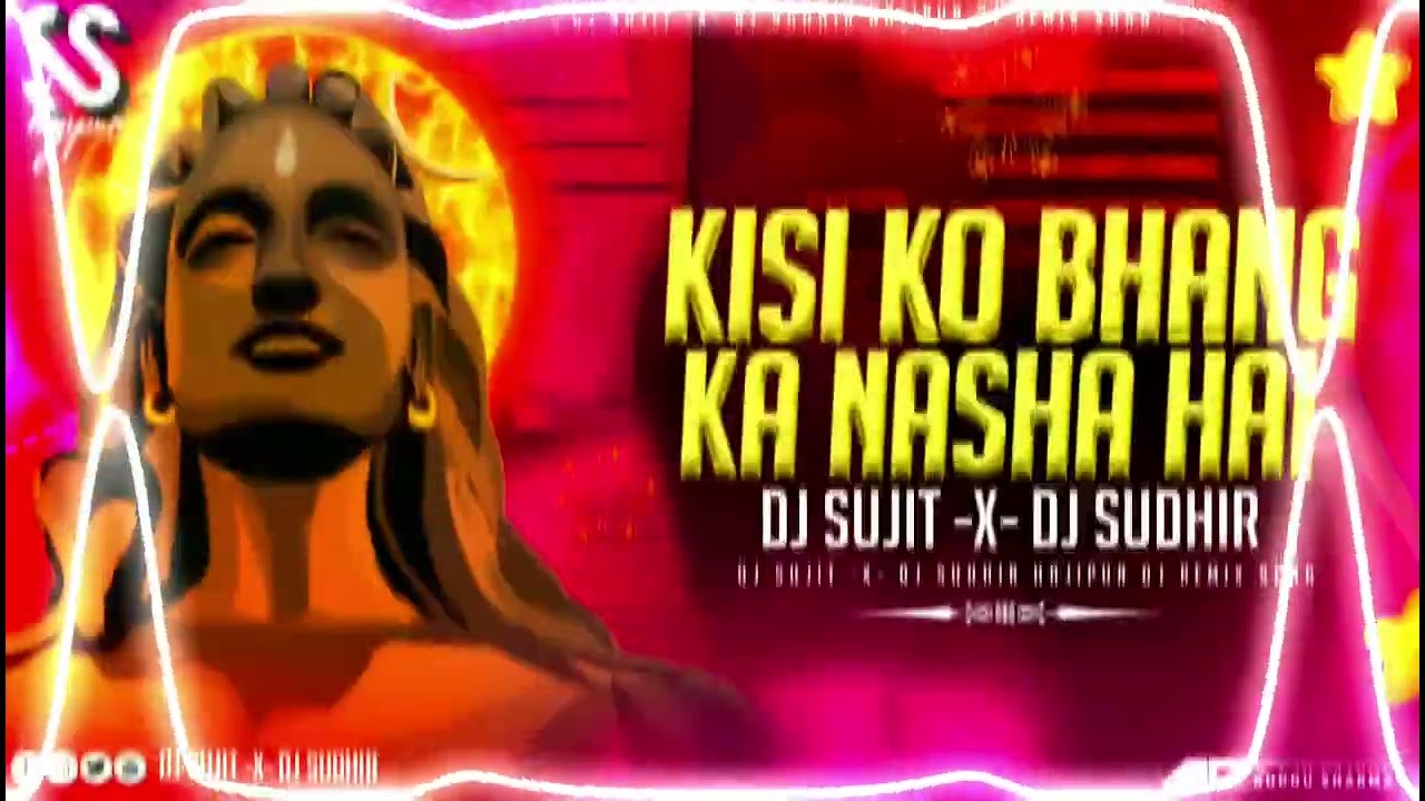 Kisi Ko Bhang Ka Nasha Hai Dj Remix | Heavy Edm Trance Vibration Punch Mix |#djsujitsudhirhajipur