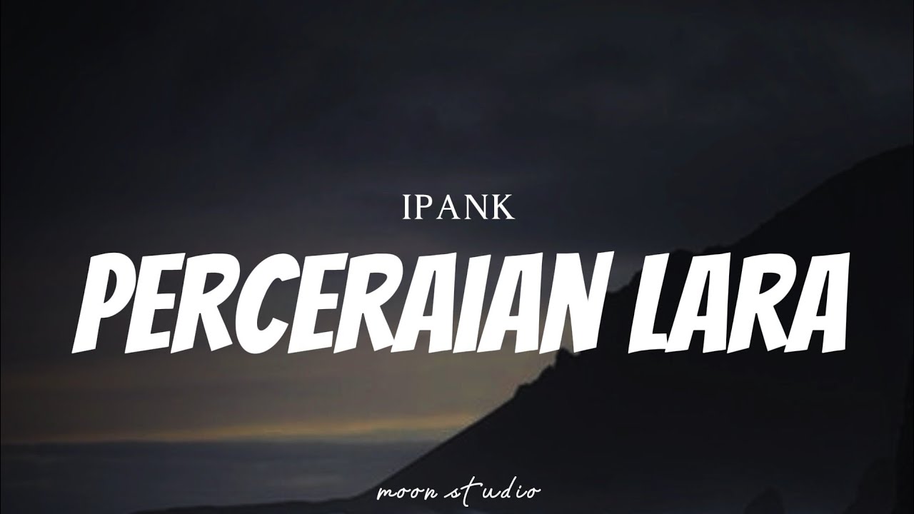 IPANK - Perceraian Lara ( Lyrics )
