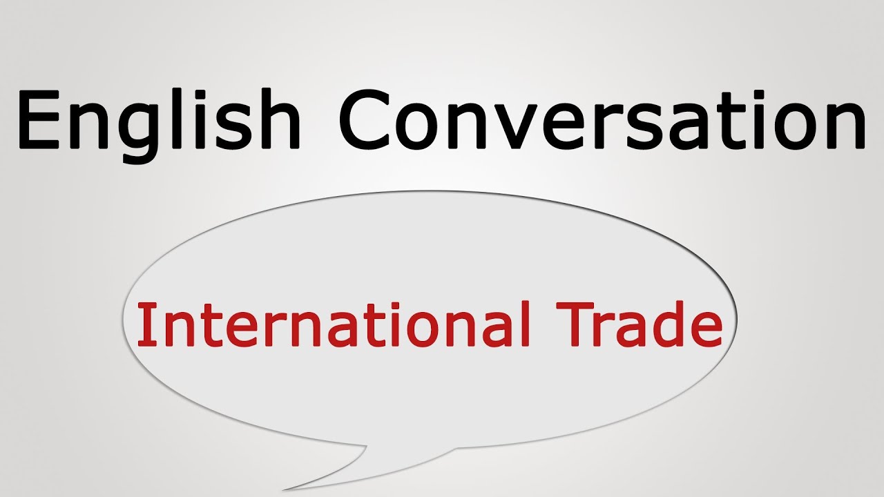 English conversation: International Trade