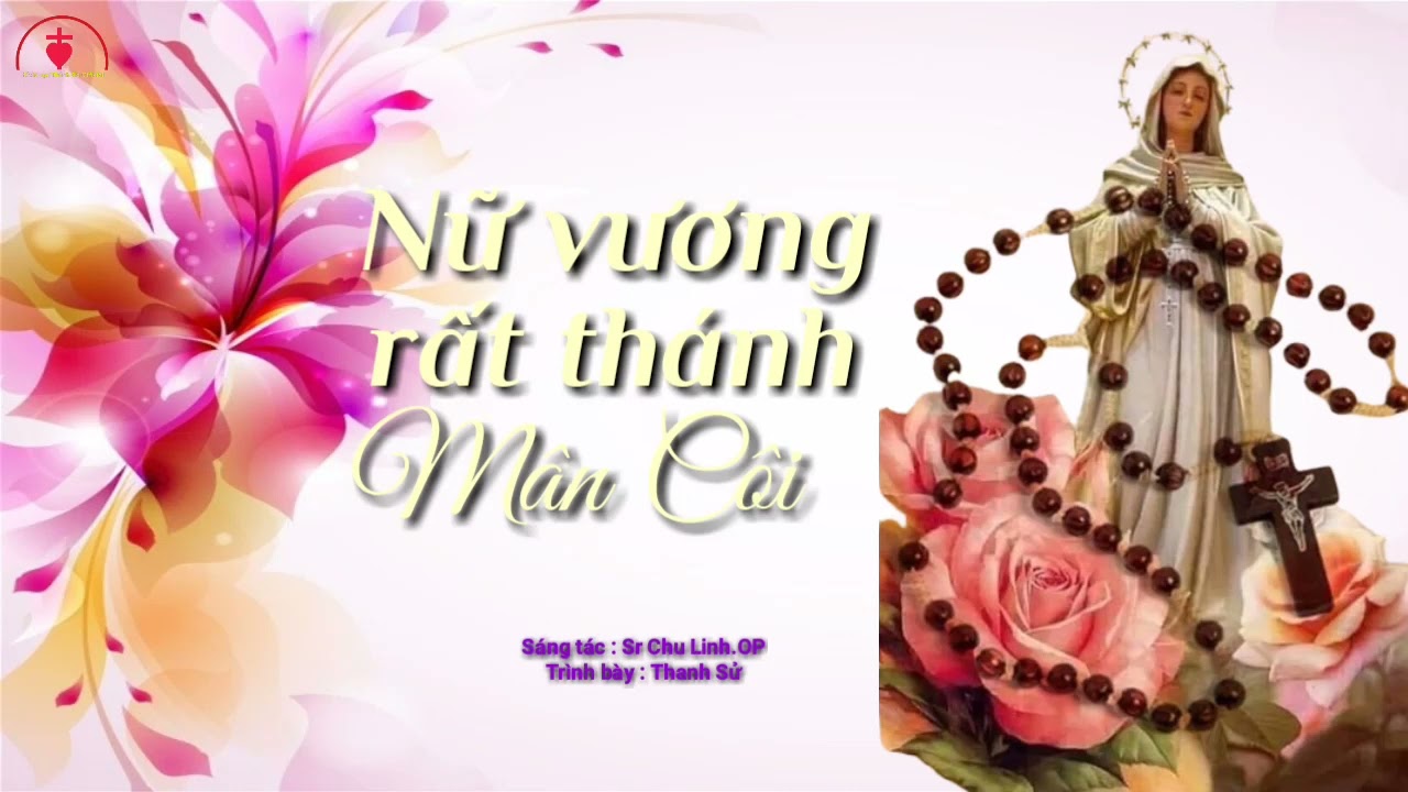 Nữ Vương Rất Thánh Mân Côi [ ] St : Sr Chu Linh.OP || Tb : Thanh Sử | Nhạc Thánh Ca Dâng Hoa