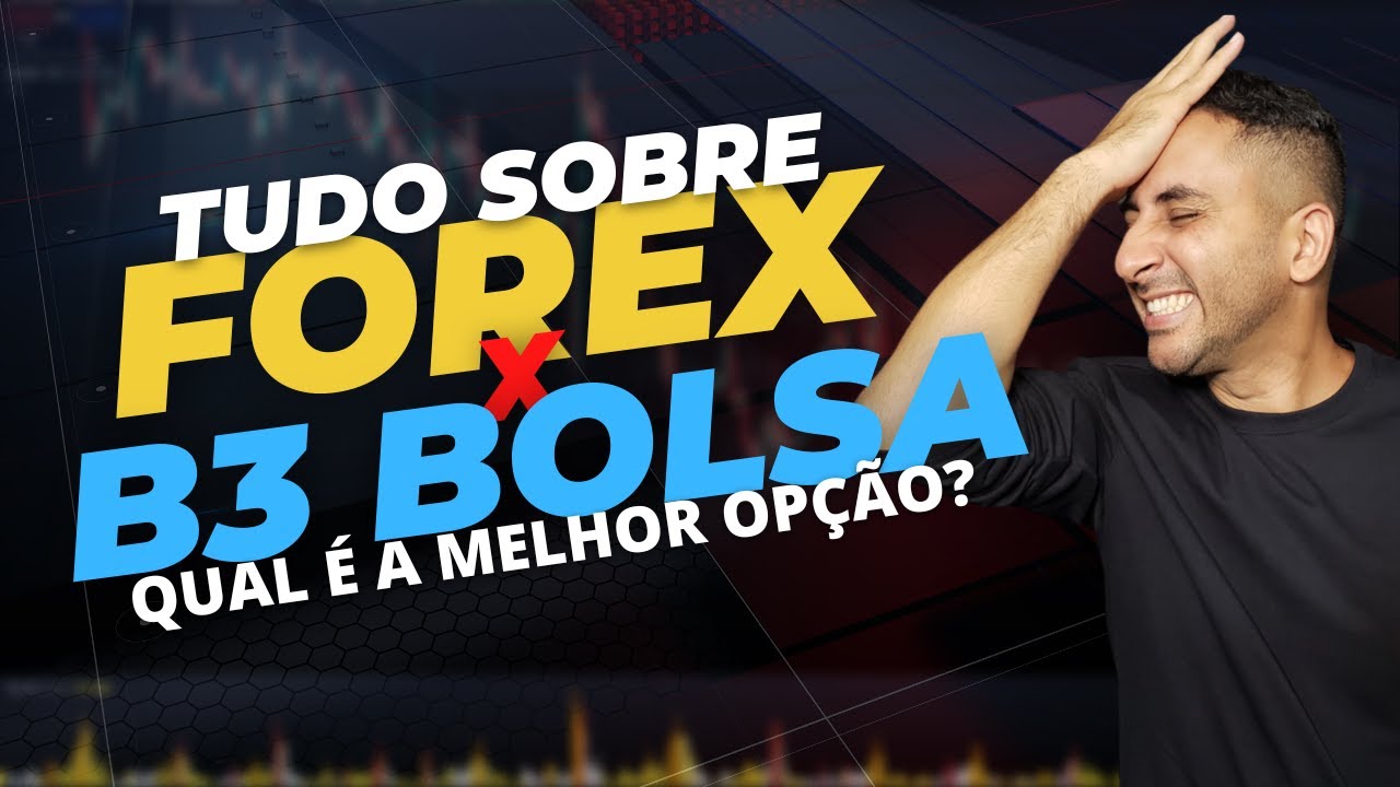 FOREX vs B3 - QUAL A MELHOR OP&Ccedil;&Atilde;O?