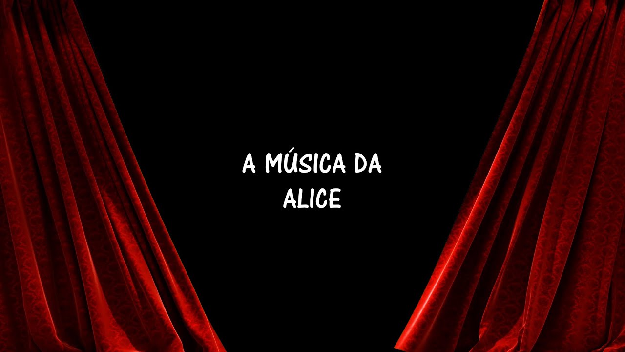 A MÚSICA DA ALICE