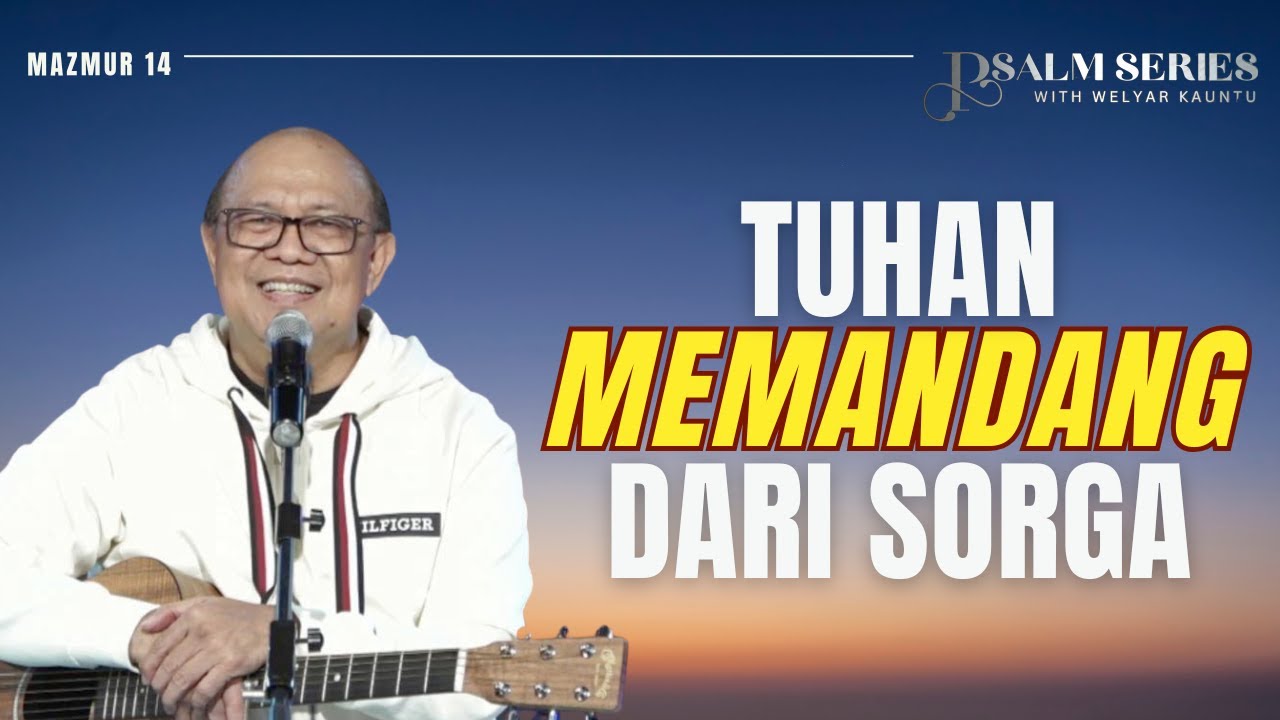 TUHAN MEMANDANG DARI SURGA - MAZMUR 14 || PSALM SERIES - 10 NOVEMBER 2025