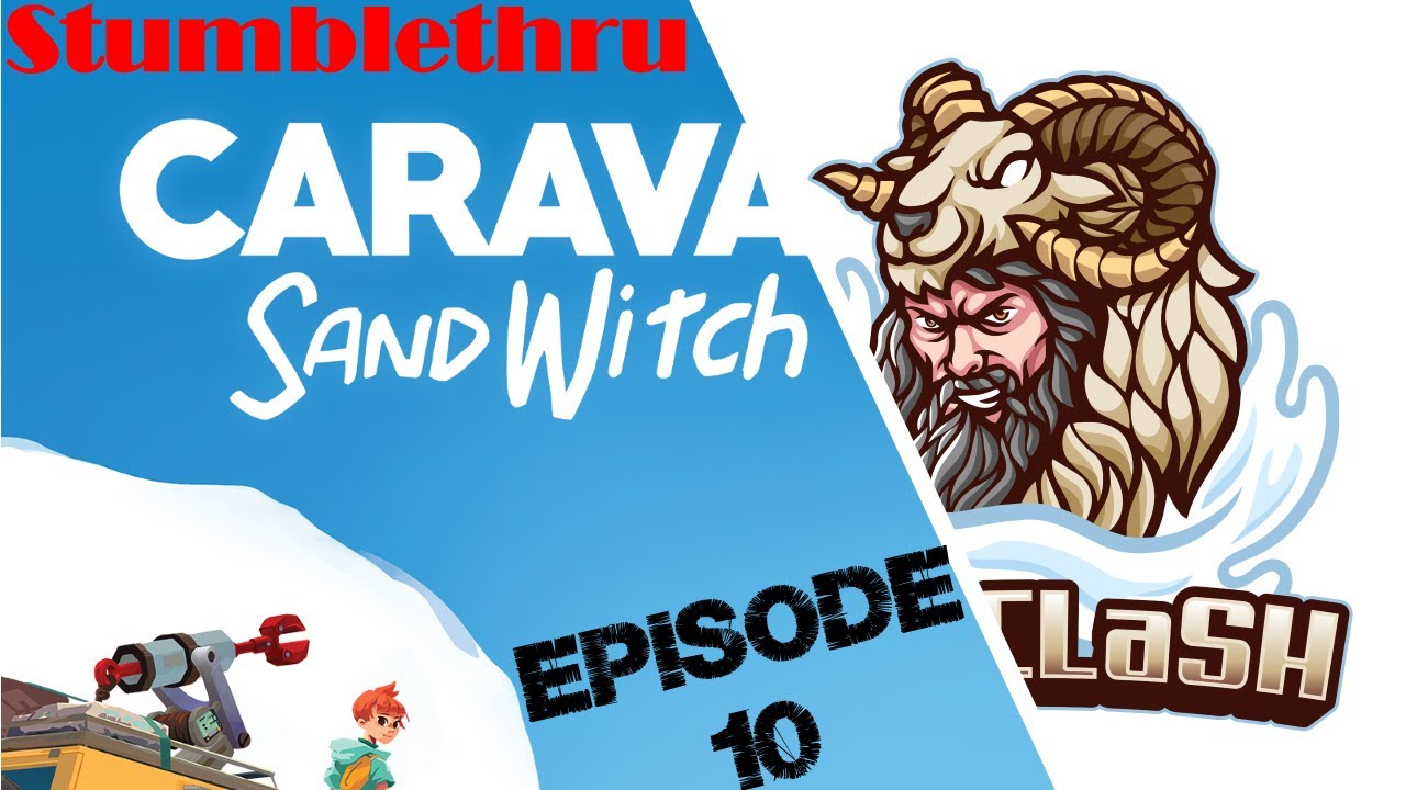 Stumblethru - Caravan Sandwitch Episode 10 : More busy-work helping Dad
