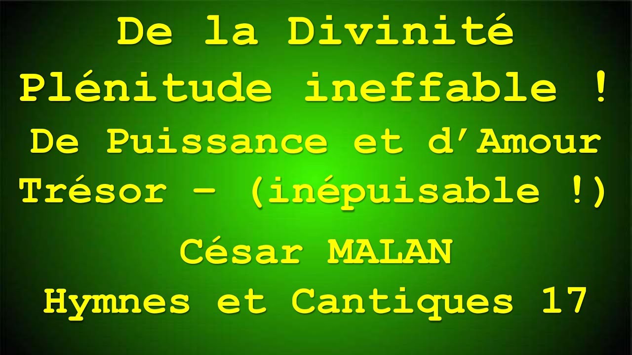 #17  DE LA DIVINITE PLENITUDE INEFFABLE César MALAN Hymnes et Cantiques 17 Chants de Sion N° 234