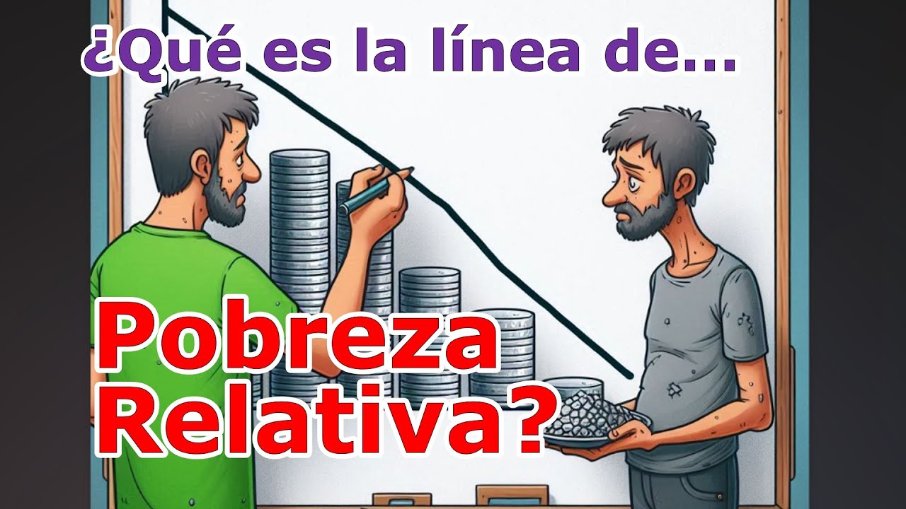 Pobreza: ¿Qué es la Línea de Pobreza Relativa?