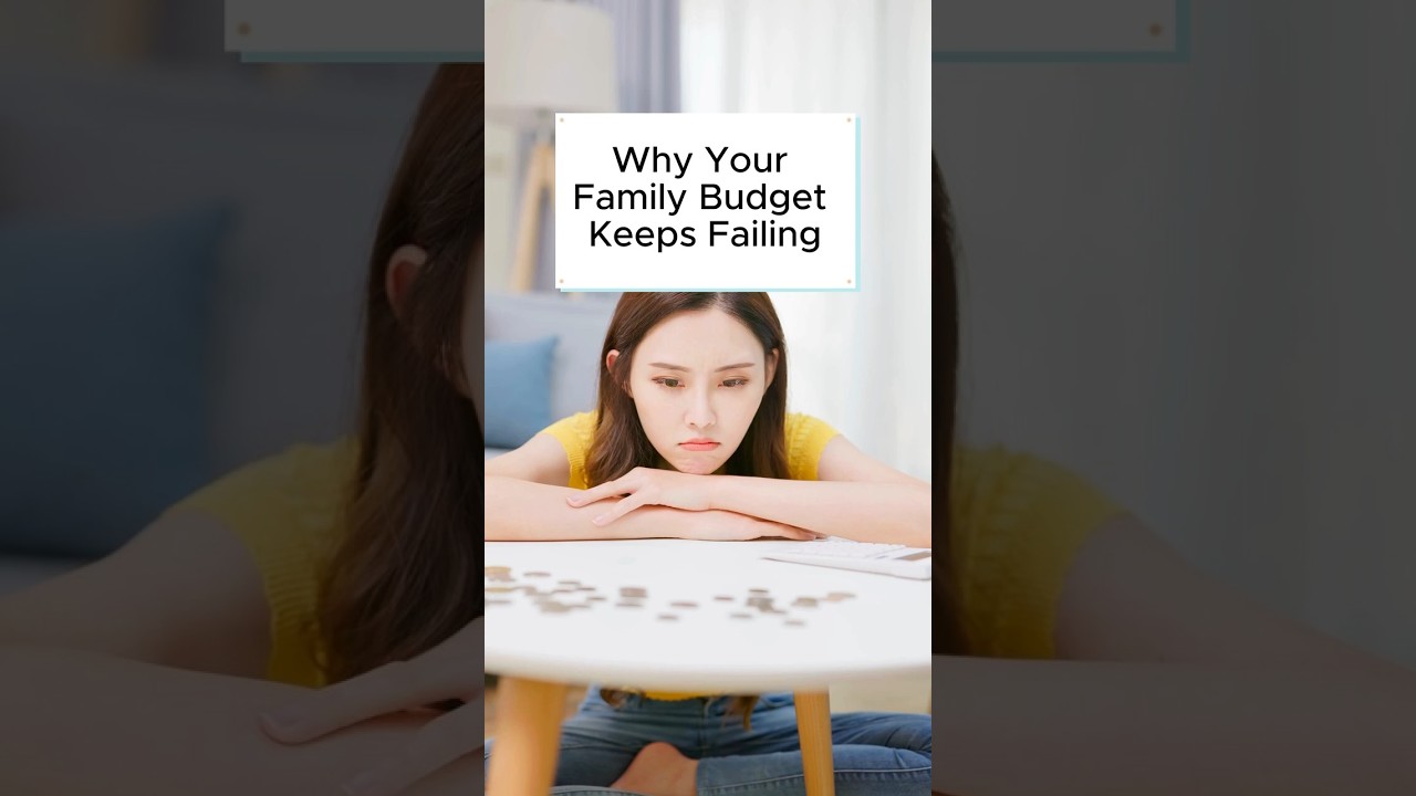 Why Your Family Budget Keeps Failing