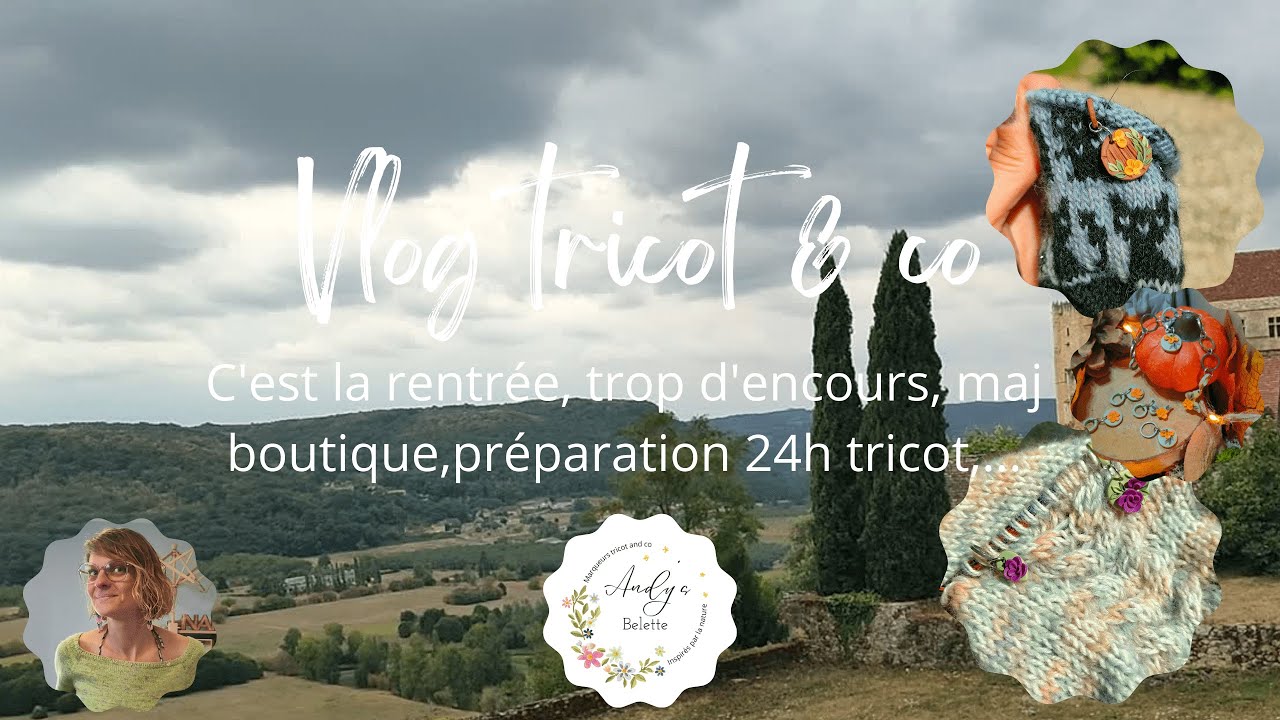 Podcast / vlog tricot and co; une rentrée sur les chapeaux de roues, noyée sous les encours!!!!!