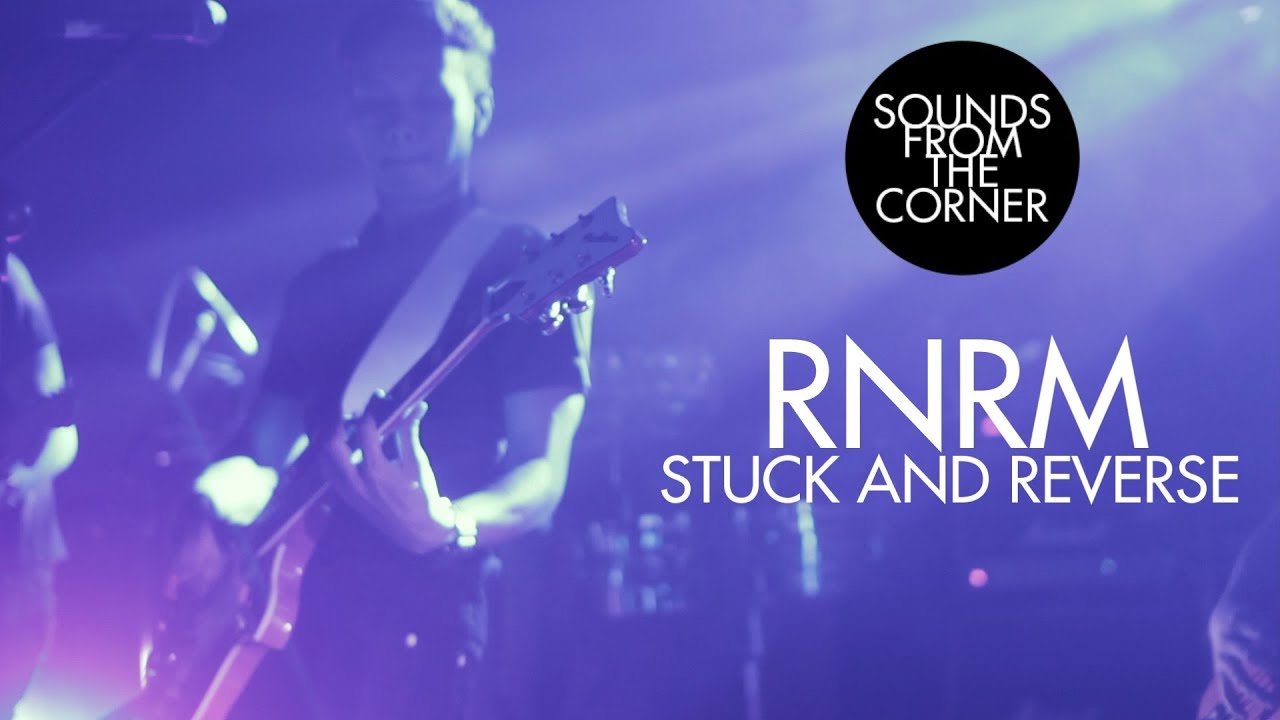 RNRM - Stuck and Reverse | Sounds From The Corner Live #7