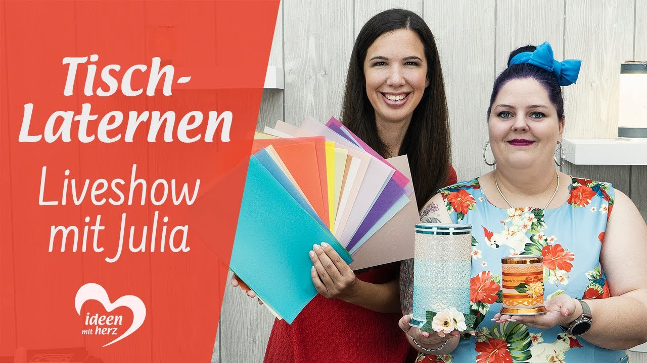 Tisch-Laternen - Facebook live vom 29.07.2019 - Basteln mit Julia - Ideen mit Herz