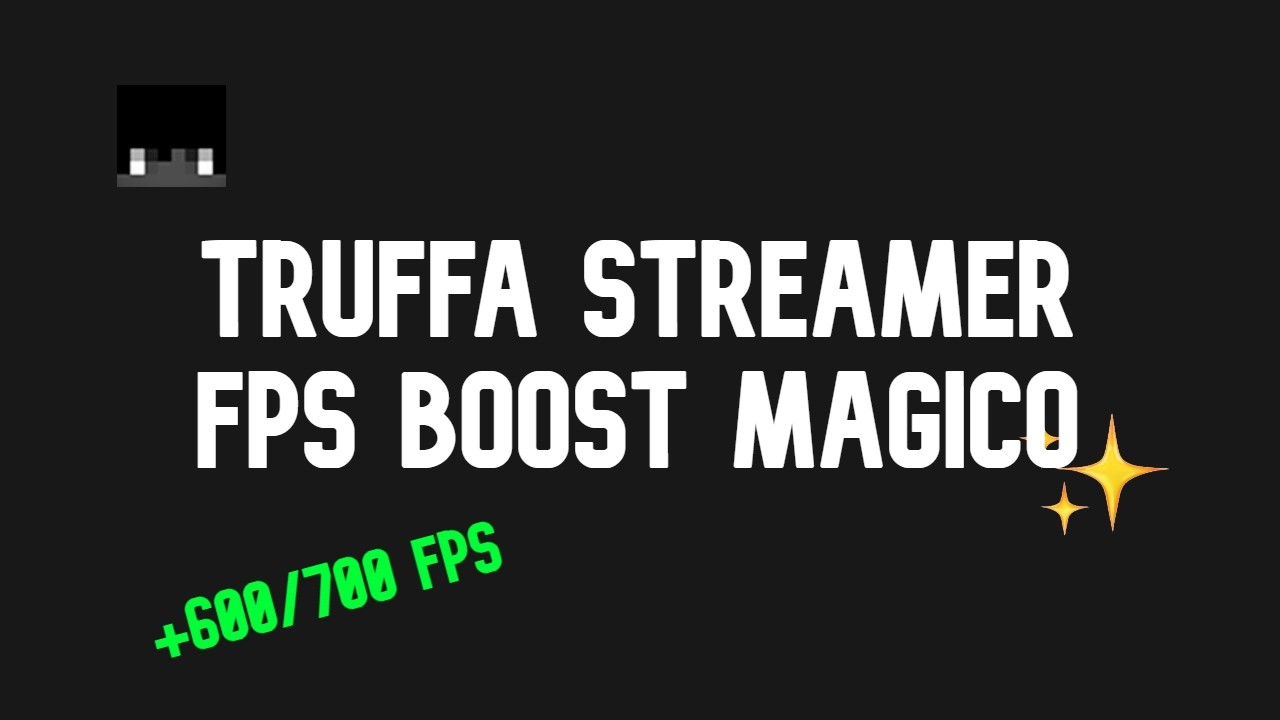 Fps Boost Magico Truffa Streamer
