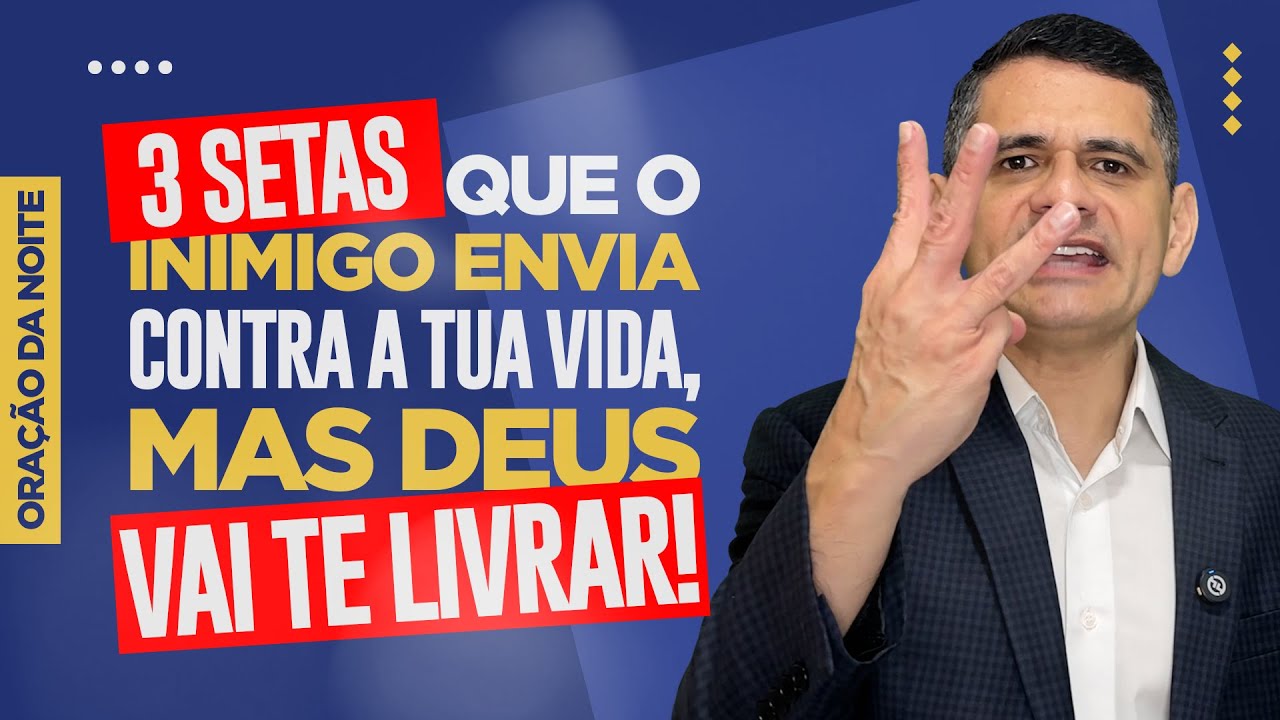 Oração da Noite 🙏🏼 3 SETAS QUE O INIMIGO ENVIA CONTRA A TUA VIDA, MAS DEUS VAI TE LIVRAR