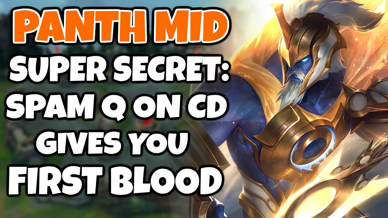 I found out that if you Q spam as Panth Mid you get First Blood | Pekin Woof