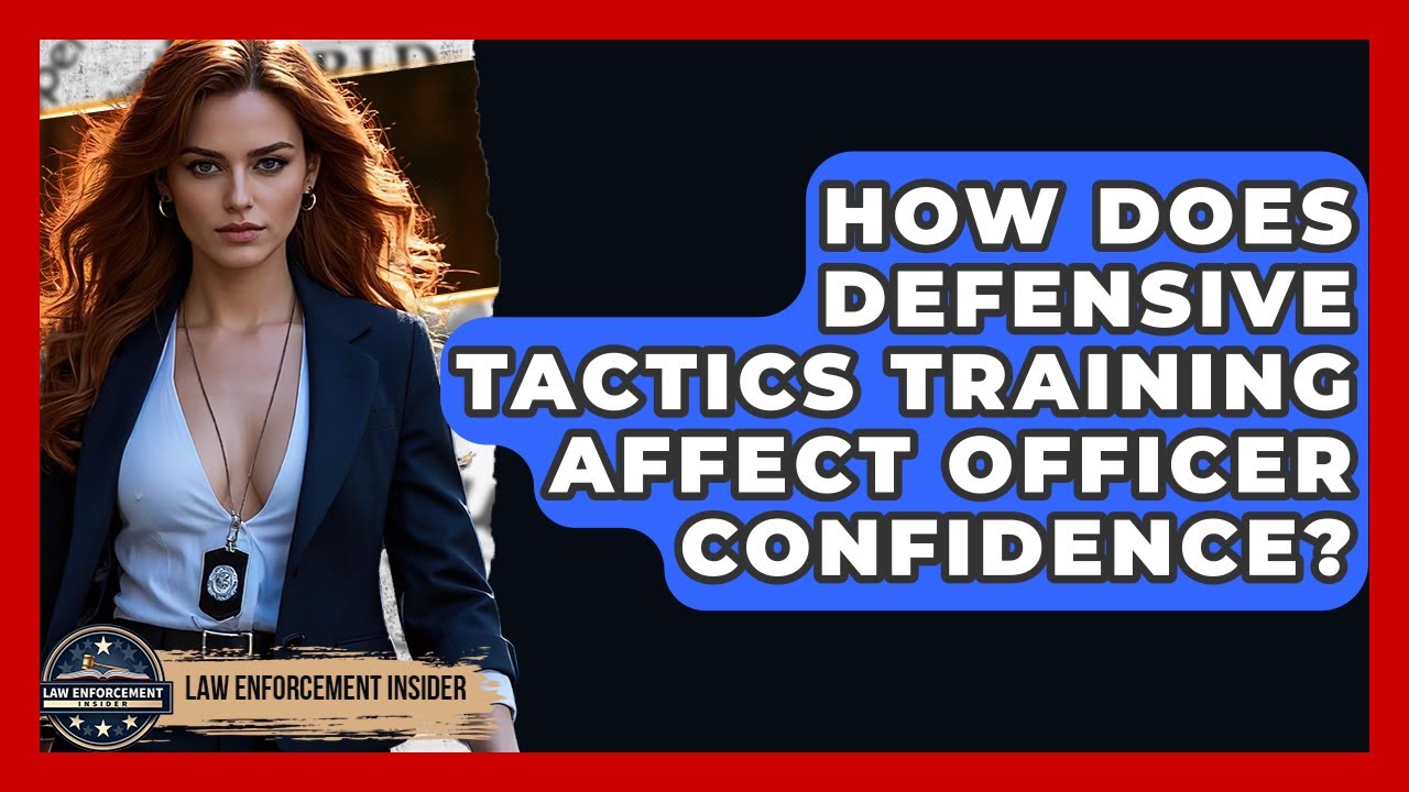 How Does Defensive Tactics Training Affect Officer Confidence? - Law Enforcement Insider