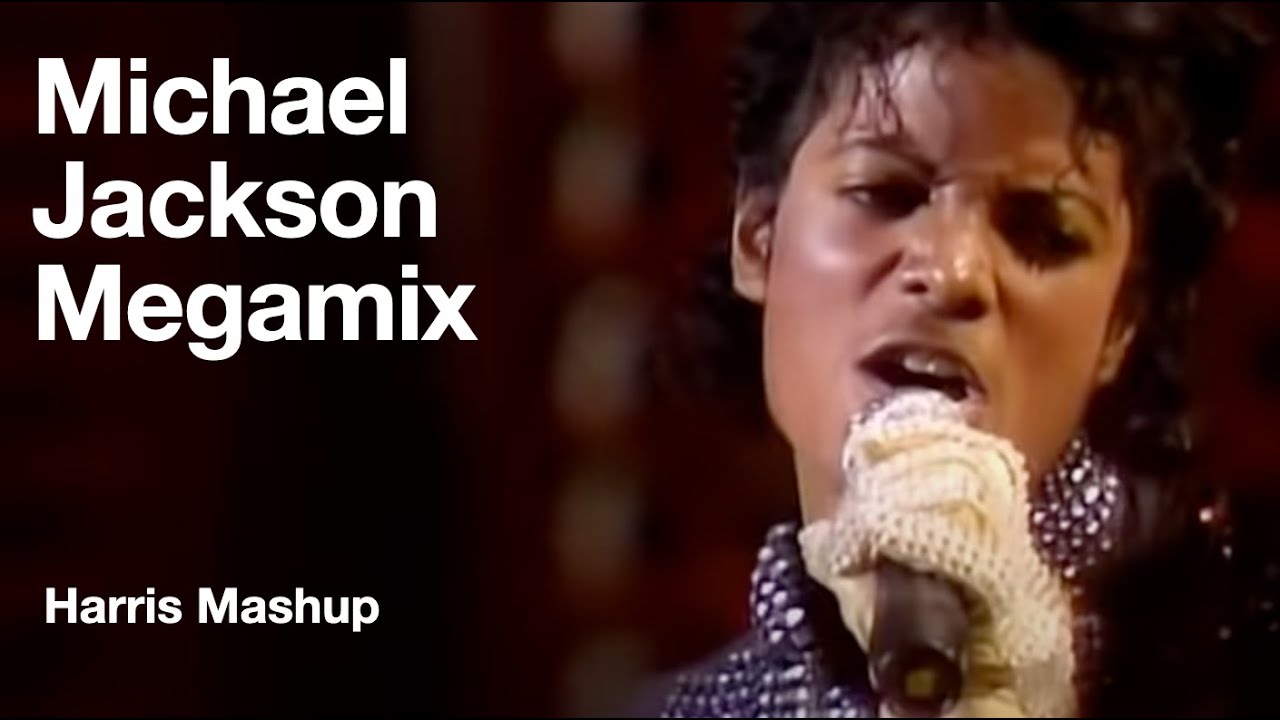 Michael Jackson Megamix (Harris Mashup)