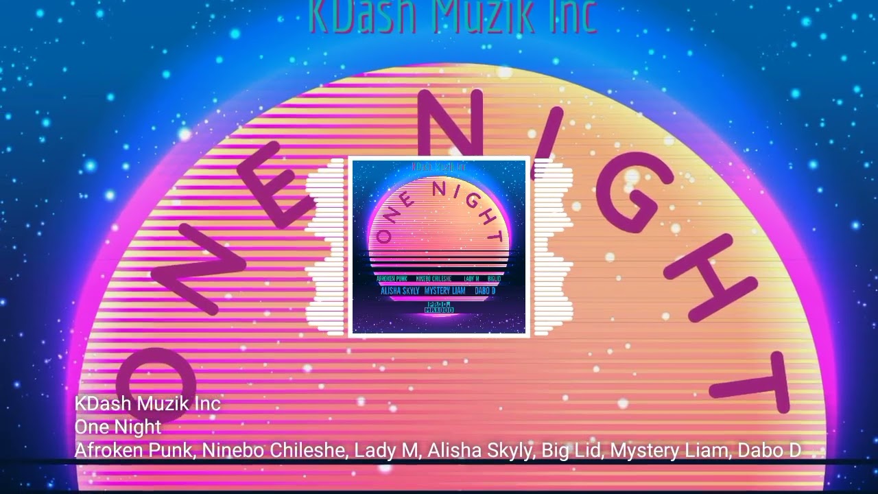 KDash Muzik Inc - One Night ft. Various Artists (Official Visualizer)