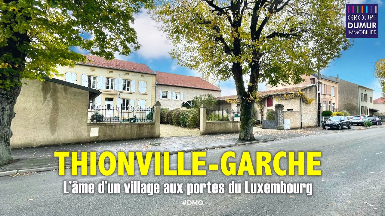 L'âme d'un village aux portes du Luxembourg : THIONVILLE-GARCHE !