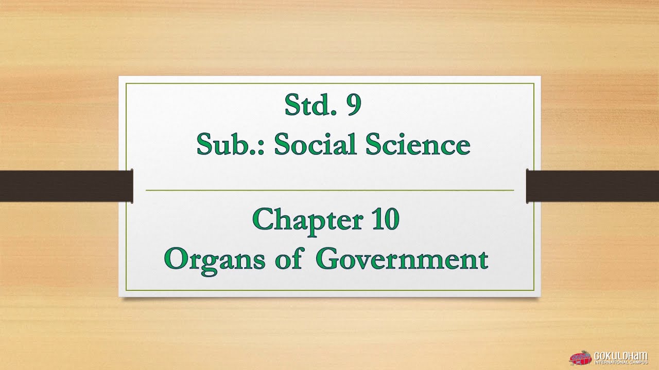 Std  9 Social Science Ch  10 Organs of Government Part 1