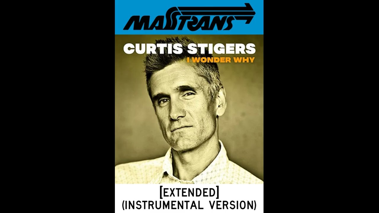 CURTIS STIGERS - I WONDER WHY [EXTENDED] (INSTRUMENTAL VERSION)