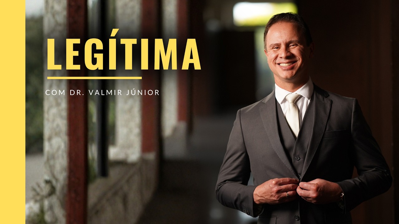 LEGÍTIMA | DR. VALMIR JÚNIOR