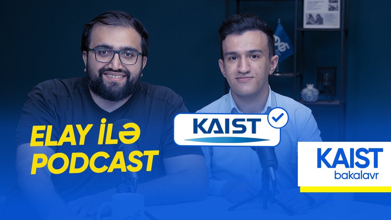 Olimpiadalar, IELTS,  SAT və Xaricdə Təhsil: Elayın KAIST Universitetinə qəbul yolu