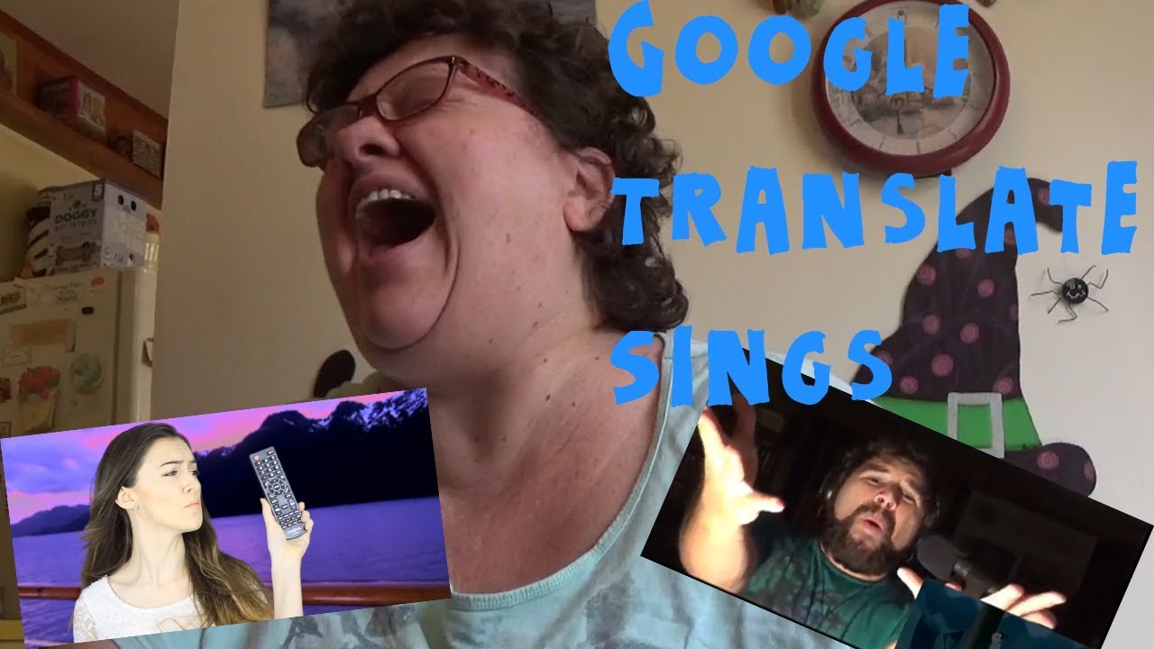 My mom Reacts to: Google Translate Sings
