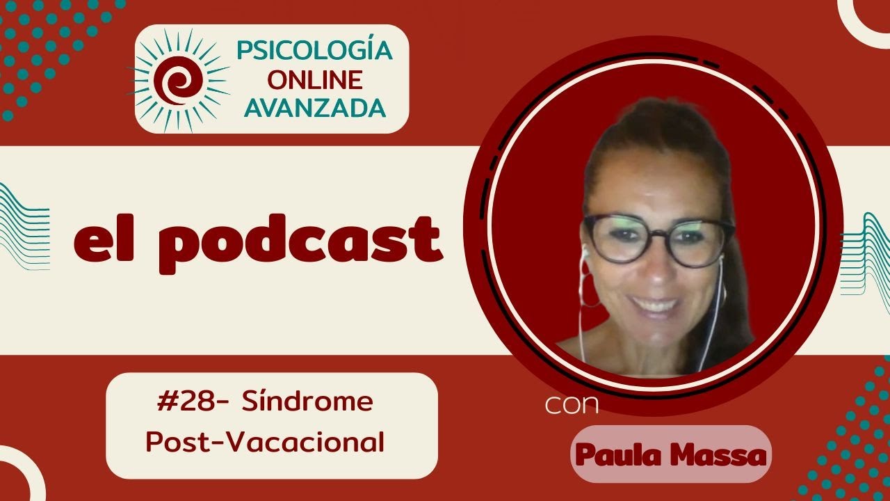 Síndrome Post Vacacional - T2 Capítulo 28 - Podcast de Psicología Online Avanzada
